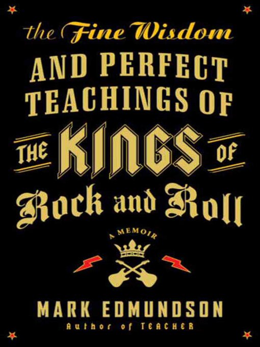 Title details for The Fine Wisdom and Perfect Teachings of the Kings of Rock and Roll by Mark Edmundson - Available